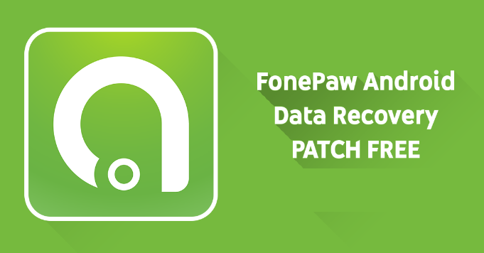 FonePaw Android Data Recovery Crack